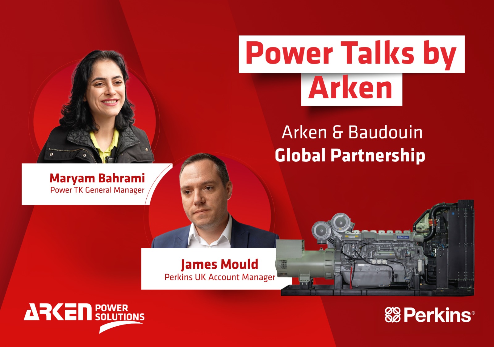  Power Talks by Arken / Perkins Müşteri Yöneticisi James Mould ve Power TK Genel Müdürü Maryam Bahrami