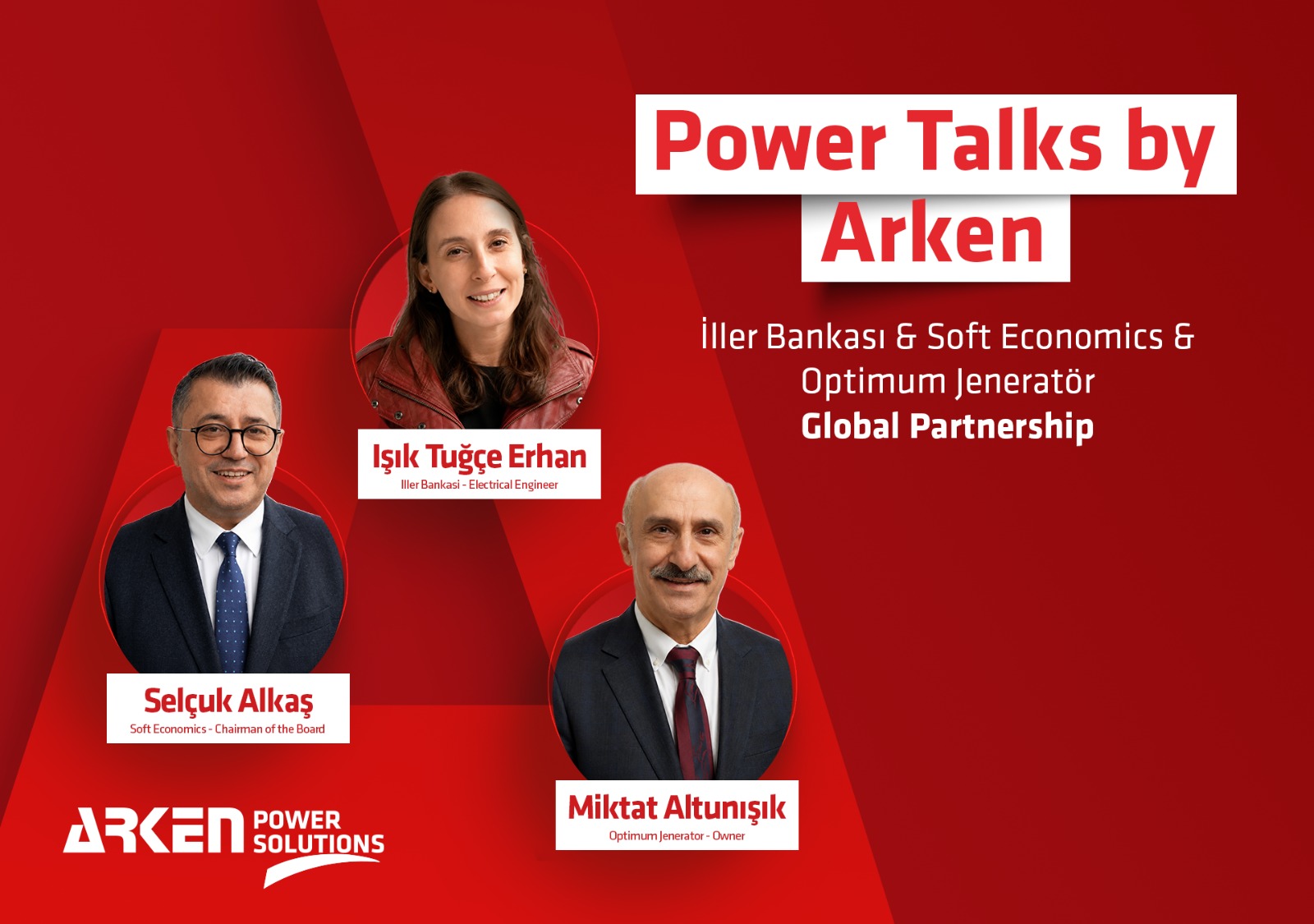 Power Talks by Arken / İller Bankası Elektrik Mühendisi Işık Tuğçe Erhan, Soft Economics Yönetim Kurulu Başkanı Selçuk Alkaş ve Optimum Jeneratör Sahibi Miktat Altunışık